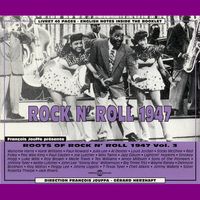 Various Artists - Roots Of Rock 'N' Roll, Vol. 3 (1947)  Disc 1